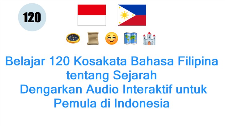 Belajar 120 Kosakata Bahasa Filipina tentang Sejarah: Dengarkan Audio Interaktif untuk Pemula di Indonesia